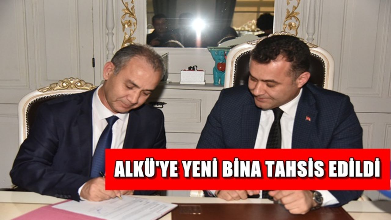 Konaklı eski belediye binası ALKÜ’ye tahsis edildi