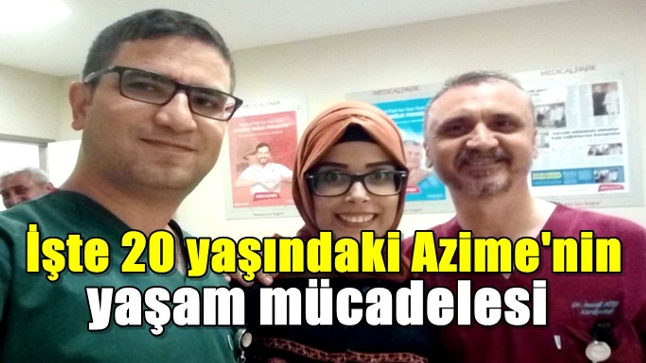 20 yaşındaki Azime, yaşama böyle tutundu