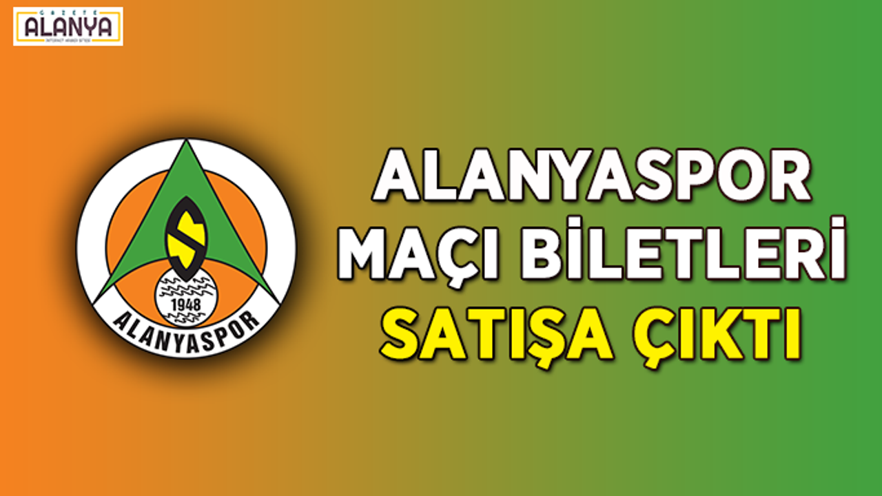 Alanyaspor maçı biletleri satışa çıktı