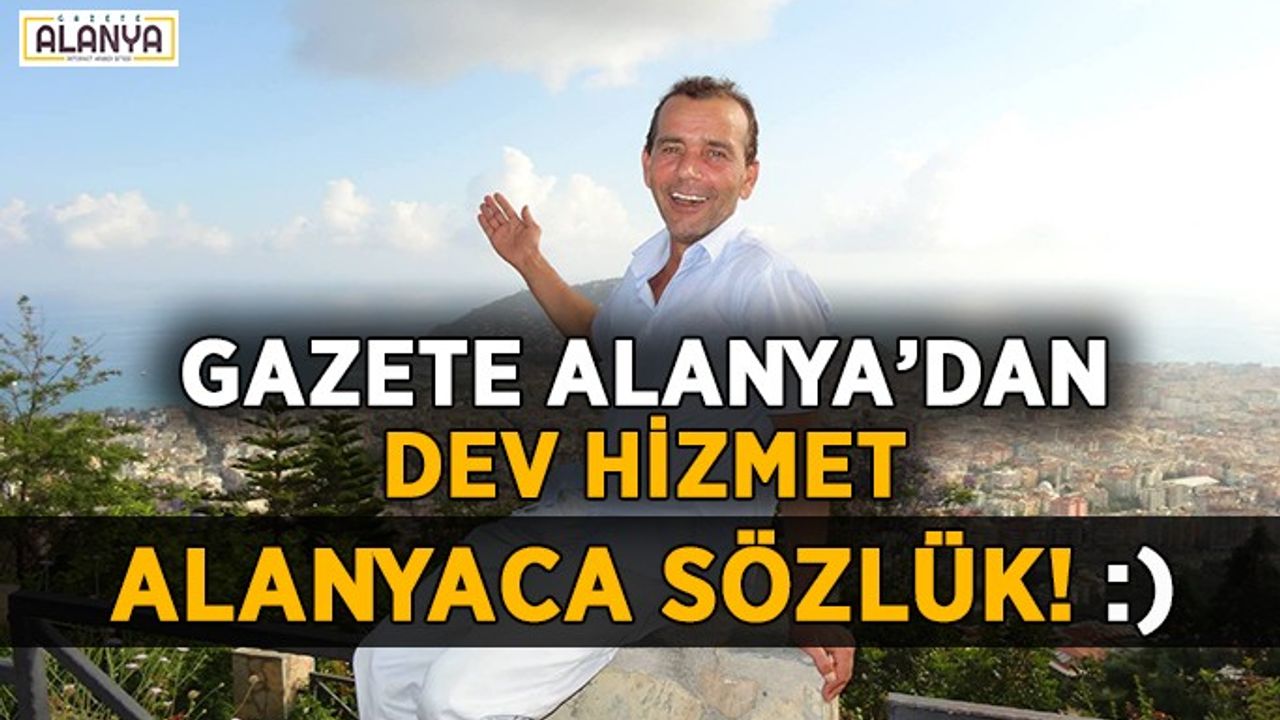 Gazete Alanya’dan dev hizmet! Alanyaca sözlük sizlerle