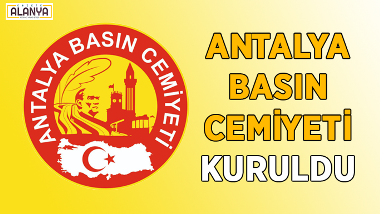Antalya Basın Cemiyeti  (ABC) kuruldu