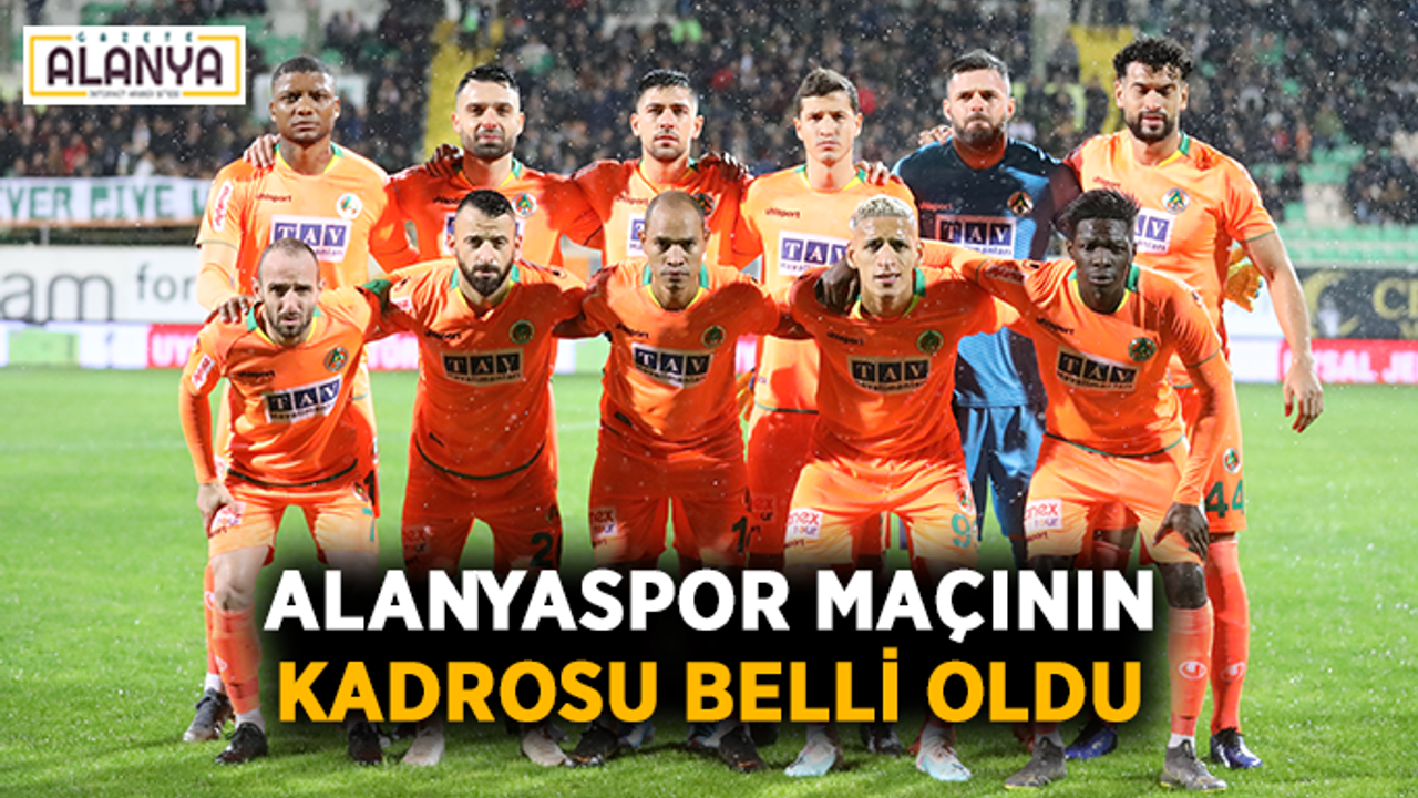 Alanyaspor maçının kadrosu belli oldu