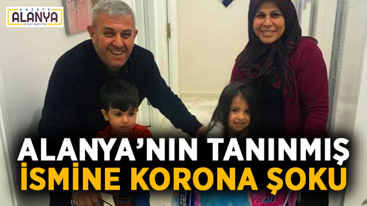 Alanya’nın tanınmış ismine korona şoku