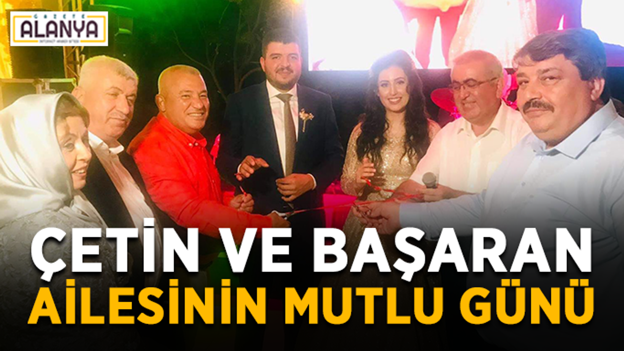 Çetin ve Başaran ailesinin mutlu günü - Alanya Haber - Son Dakika Alanya  Haberleri - Gazete Alanya