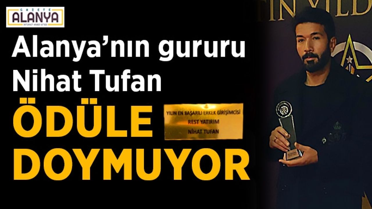 Rest Property Real Estate’nin sahibi Nihat Tufan ödüle doymuyor