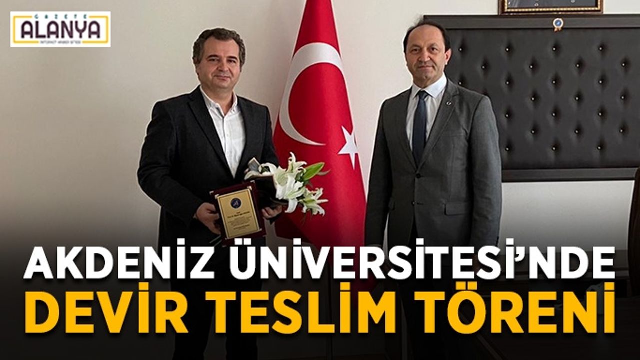 Akdeniz Üniversitesi’nde devir teslim töreni