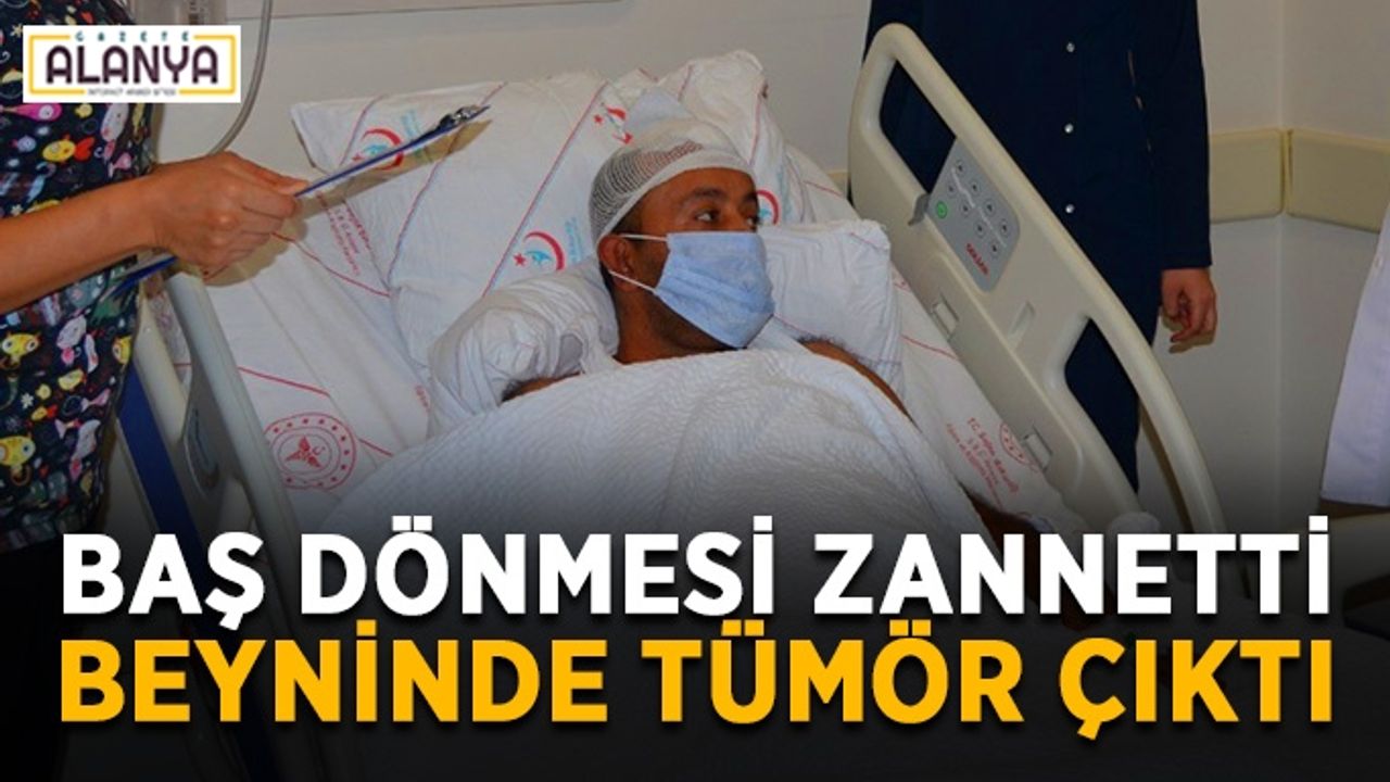 Baş dönmesi zannetti, beyninde tümör çıktı