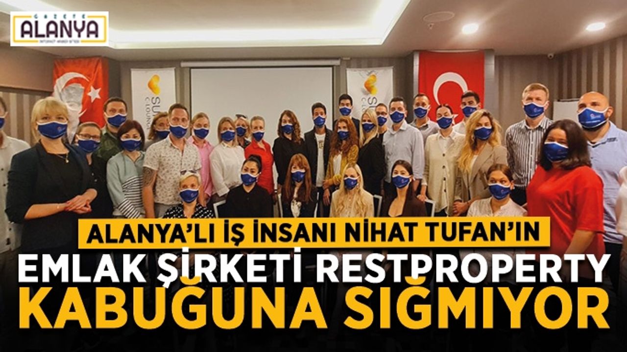 Nihat Tufan’ın emlak şirketi RestProperty kabuğuna sığmıyor