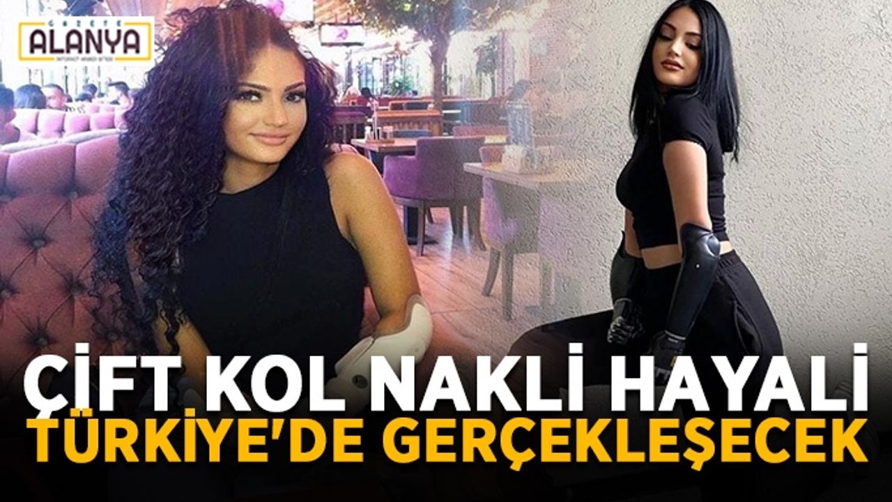 Çift kol nakli hayali Türkiye'de gerçekleşecek