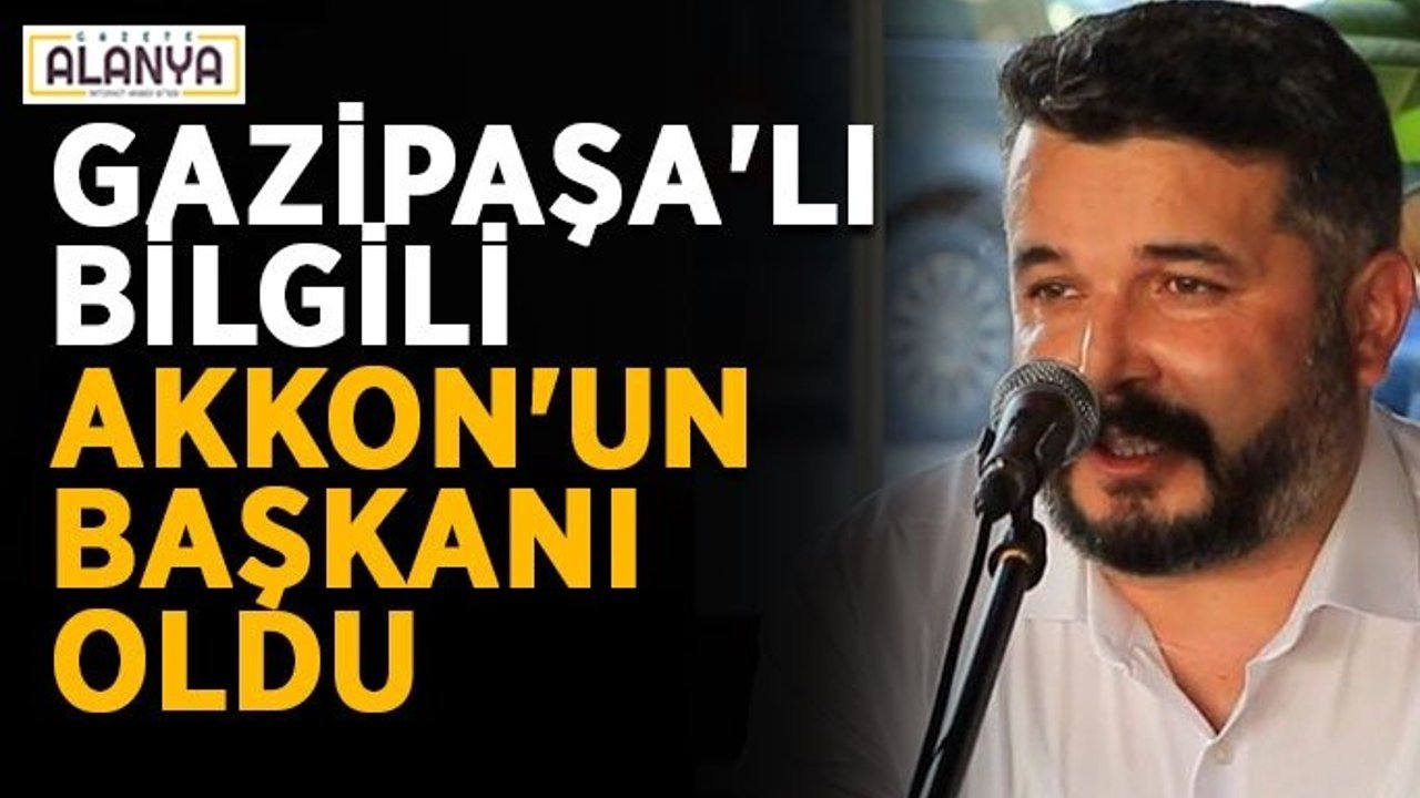 Gazipaşa'lı Bilgili AKKON'un başkanı oldu