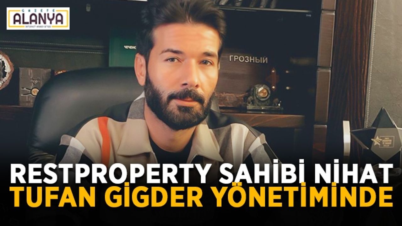 RestProperty sahibi Nihat Tufan GİGDER yönetiminde