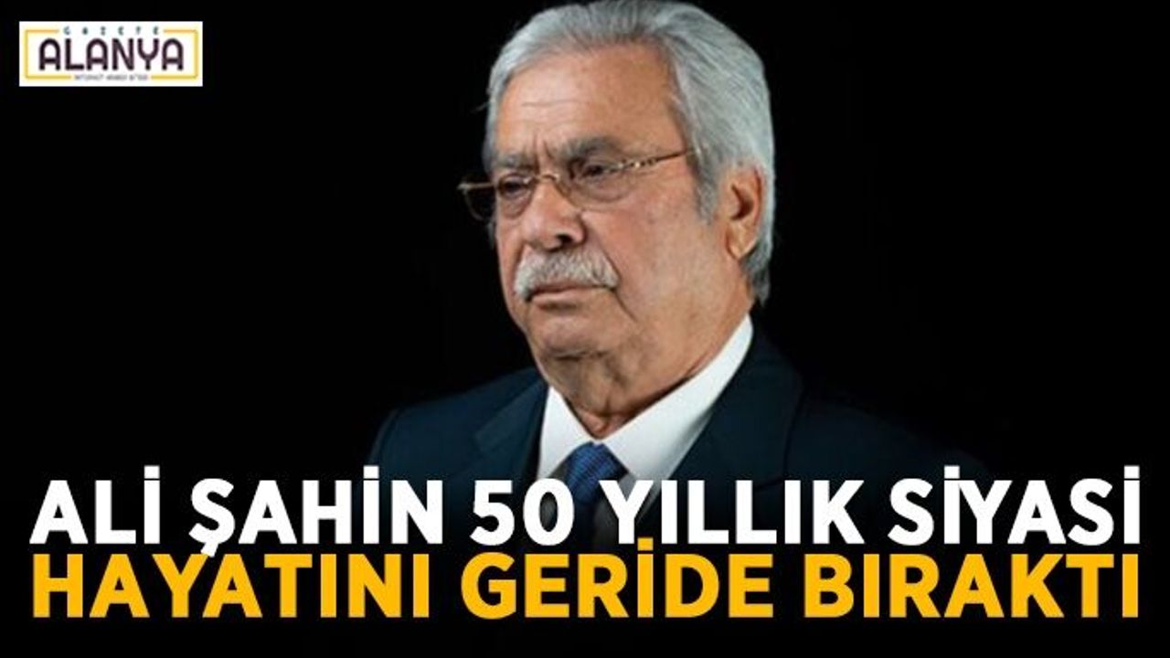 Ali Şahin 50 yıllık siyasi hayatını geride bıraktı