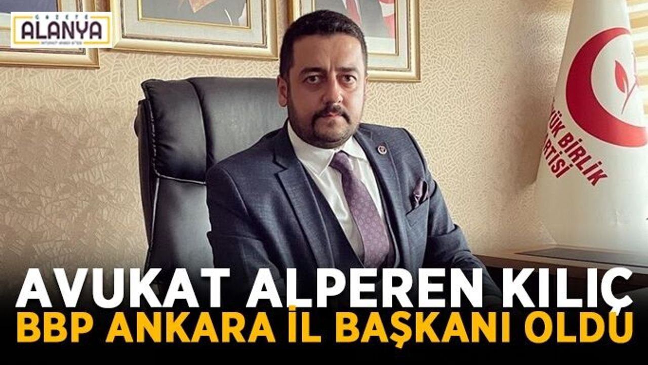 Avukat Alperen Kılıç, BBP Ankara il başkanı oldu