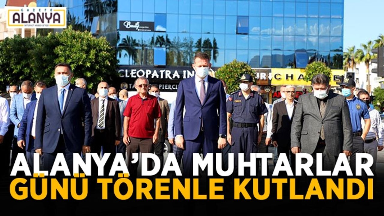 Alanya’da muhtarlar günü törenle kutlandı