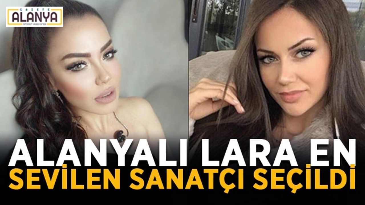 Alanyalı Lara en sevilen sanatçı seçildi