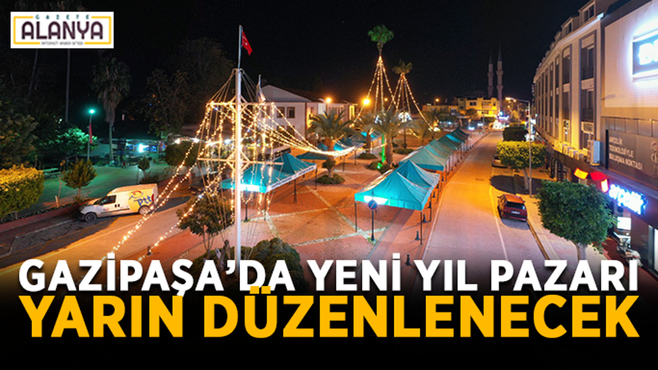 Gazipaşa’da yeni yıl pazarı yarın düzenlenecek