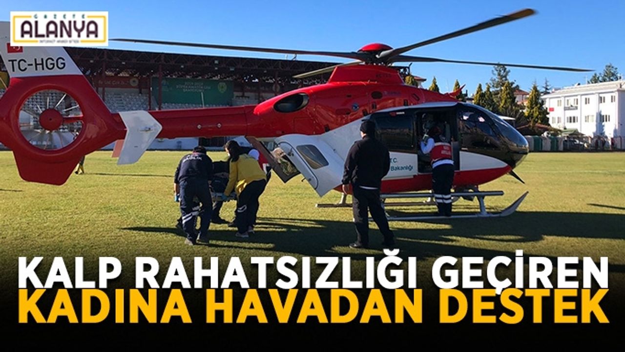  Kalp rahatsızlığı geçiren kadına havadan destek