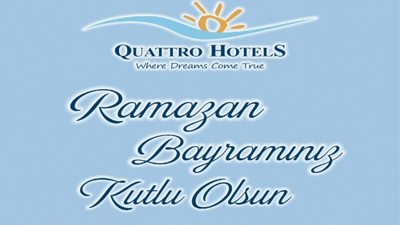 QUATTRO HOTELS | RAMAZAN BAYRAMINIZ KUTLU OLSUN