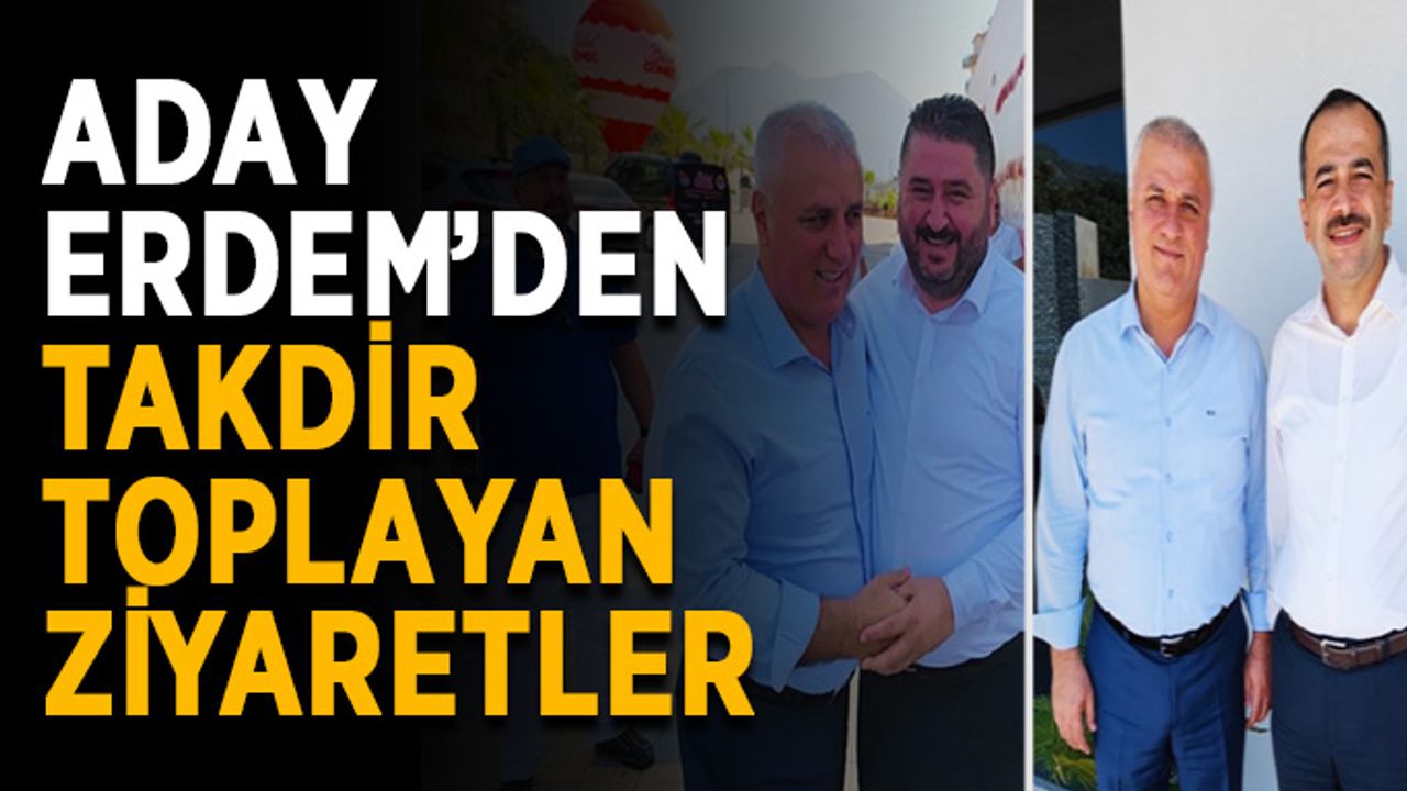 Aday Erdem’den takdir toplayan rakip ziyareti
