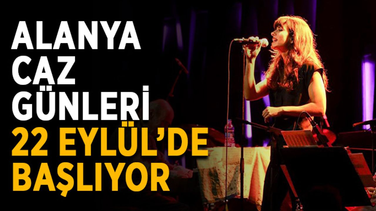Alanya Caz Günleri 22 Eylül’de başlıyor