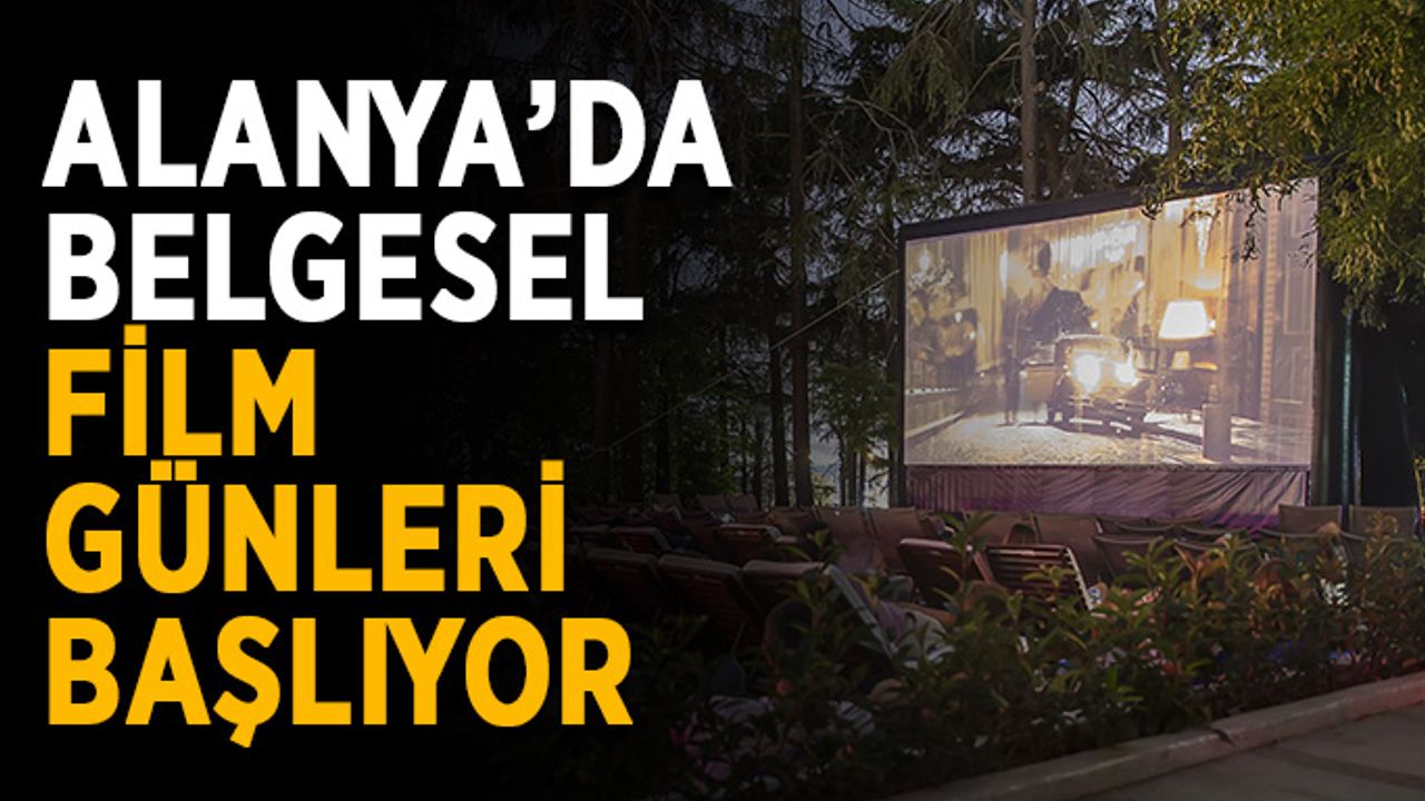 Alanya’da belgesel film günleri başlıyor