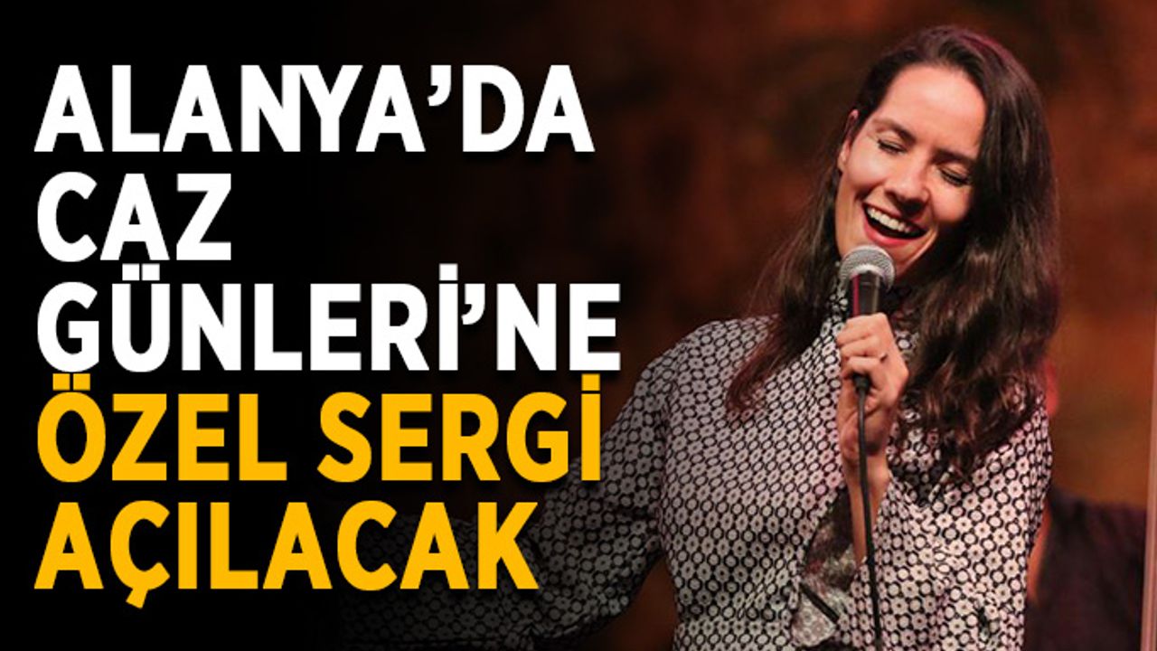 Alanya’da Caz Günleri’ne özel sergi açılacak