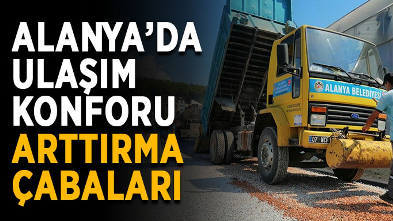 Alanya’da ulaşım konforu arttırma çabaları