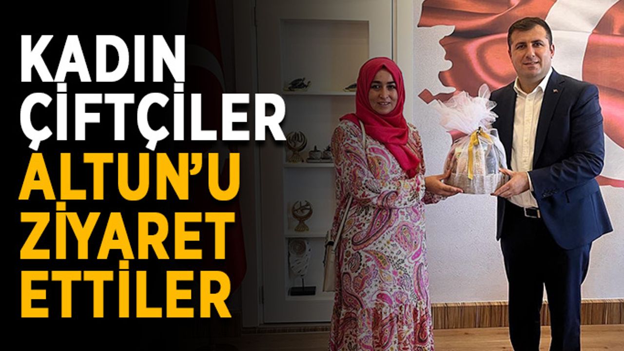 Balıkesirli kadın çiftçilerden Kaymakam Altun’a ziyaret