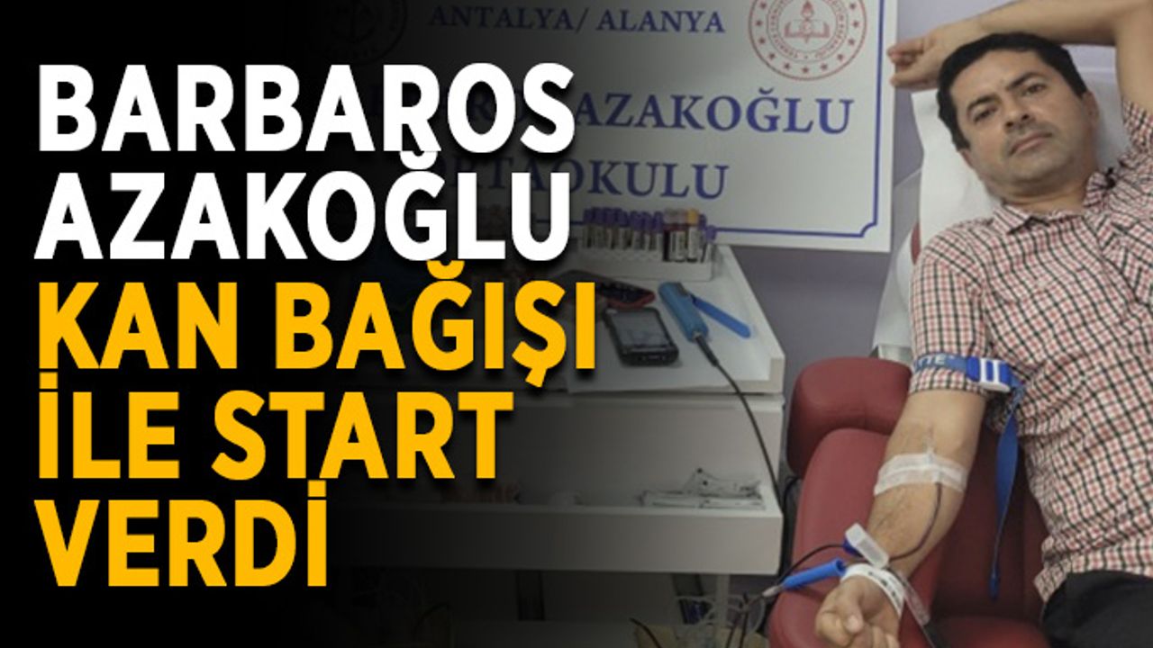 Barbaros Azakoğlu kan bağışı ile start verdi