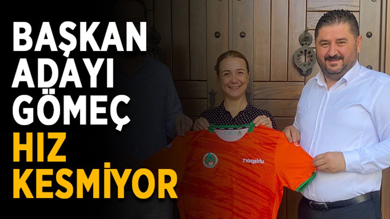 Başkan adayı Gömeç hız kesmiyor