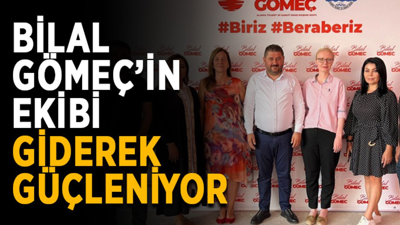 Bilal Gömeç’in ekibi giderek güçleniyor