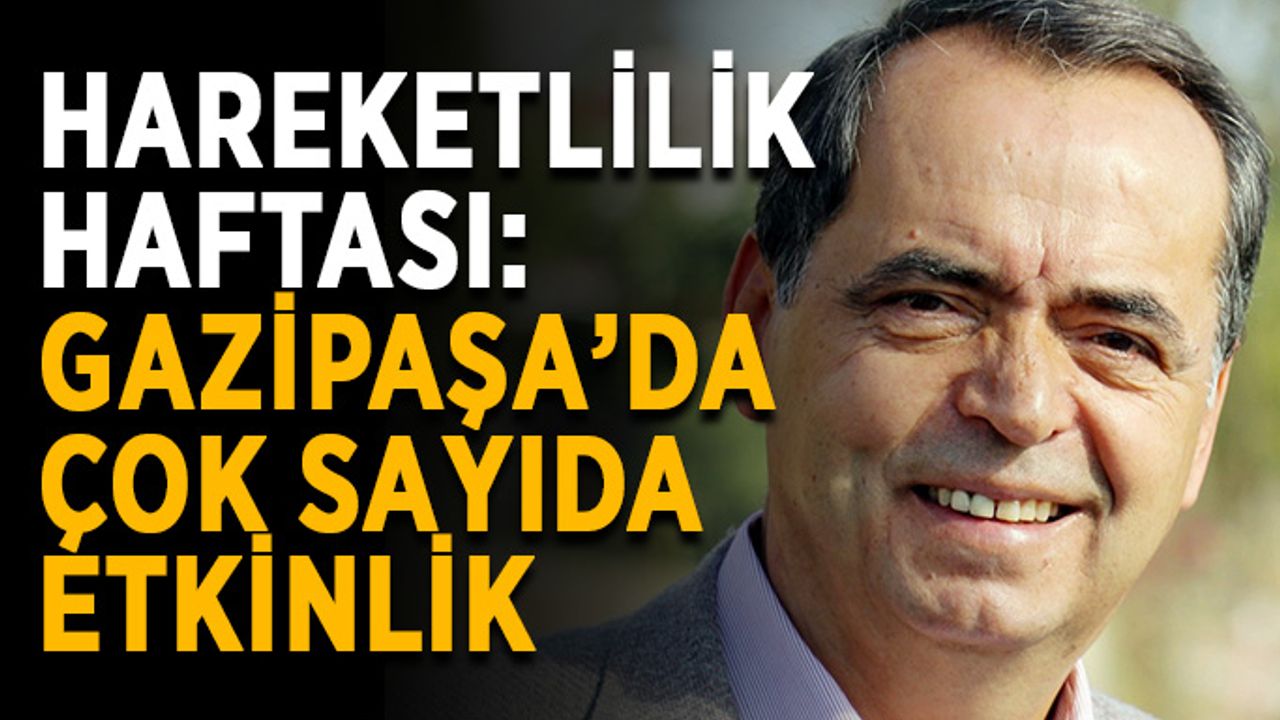 Hareketlilik haftası: Gazipaşa’da çok sayıda etkinlik