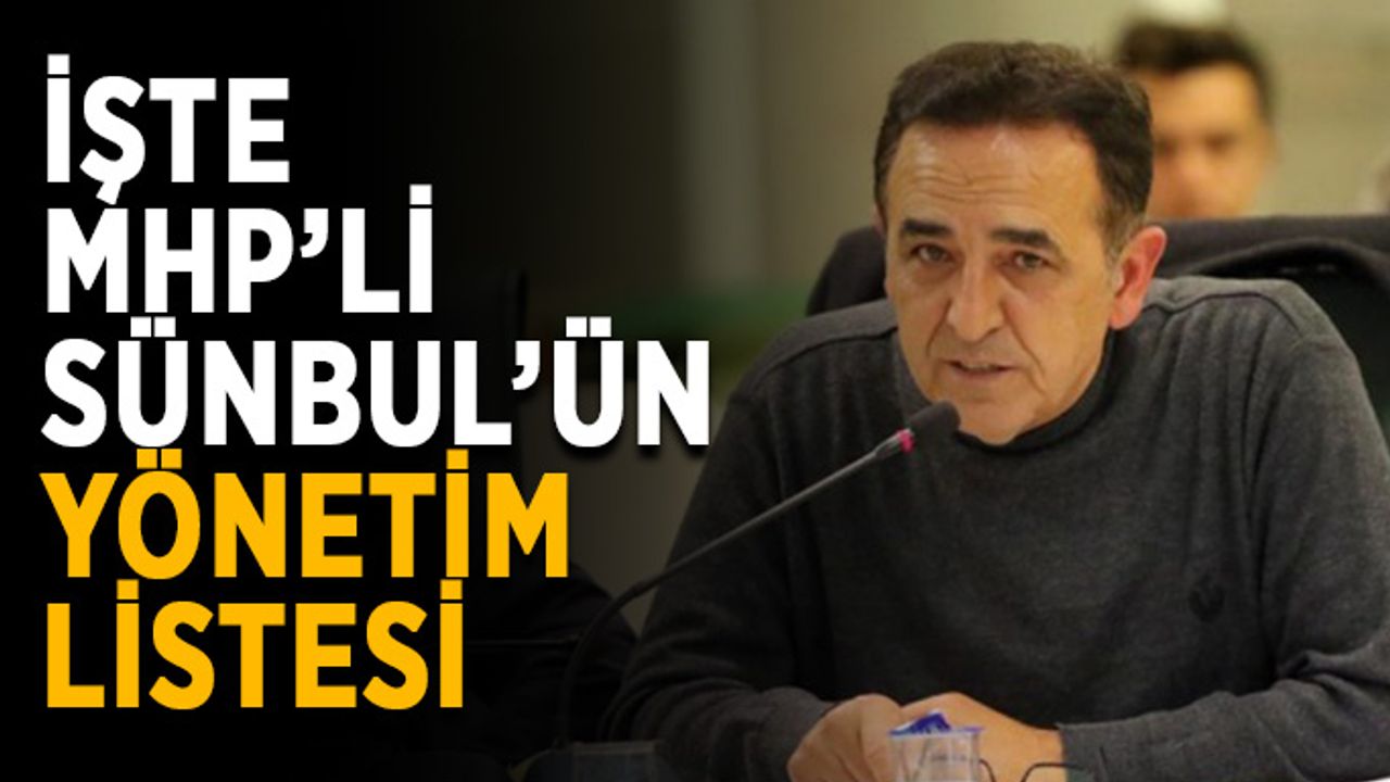 İşte MHP’li Sünbül’ün yönetim listesi