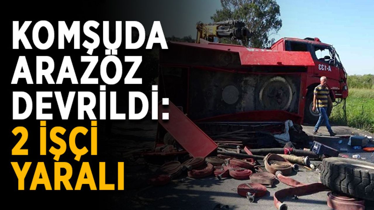 Komşuda arazöz devrildi: 2 işçi yaralı