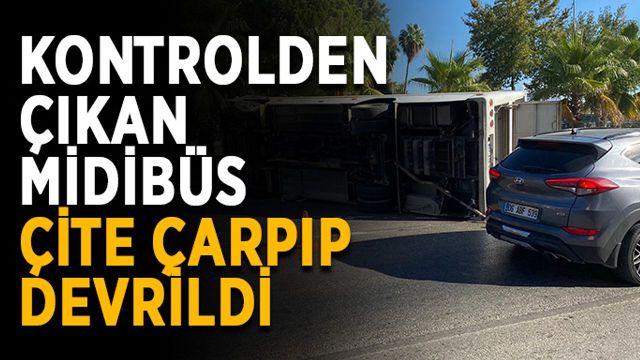 Kontrolden çıkan midibüs çite çarpıp devrildi