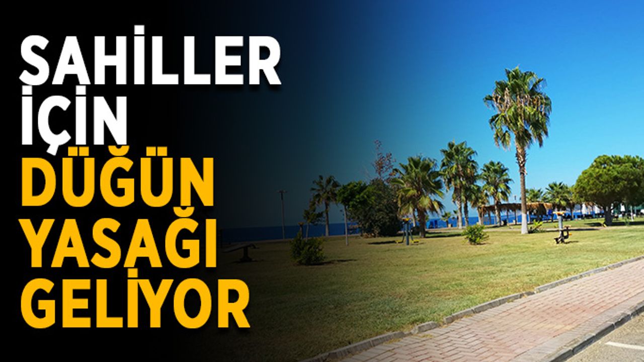 Sahildeki restoranlara düğün yasağı geliyor