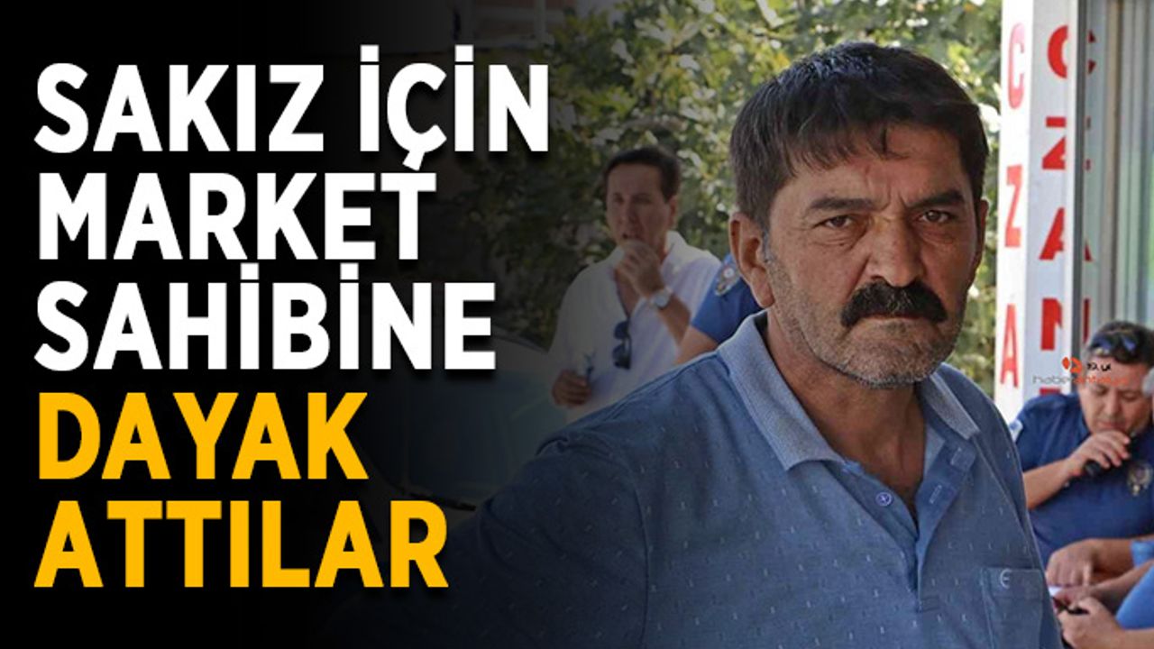 Sakız için market sahibine dayak attılar