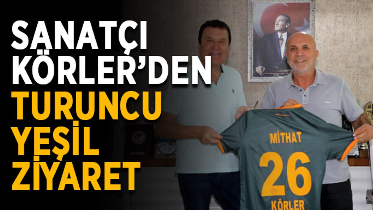 Sanatçı Mithat Körler’den turuncu yeşil ziyaret