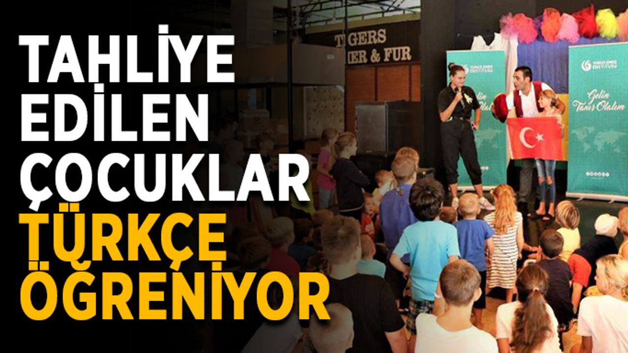 Tahliye edilen çocuklar Türkçe öğreniyor