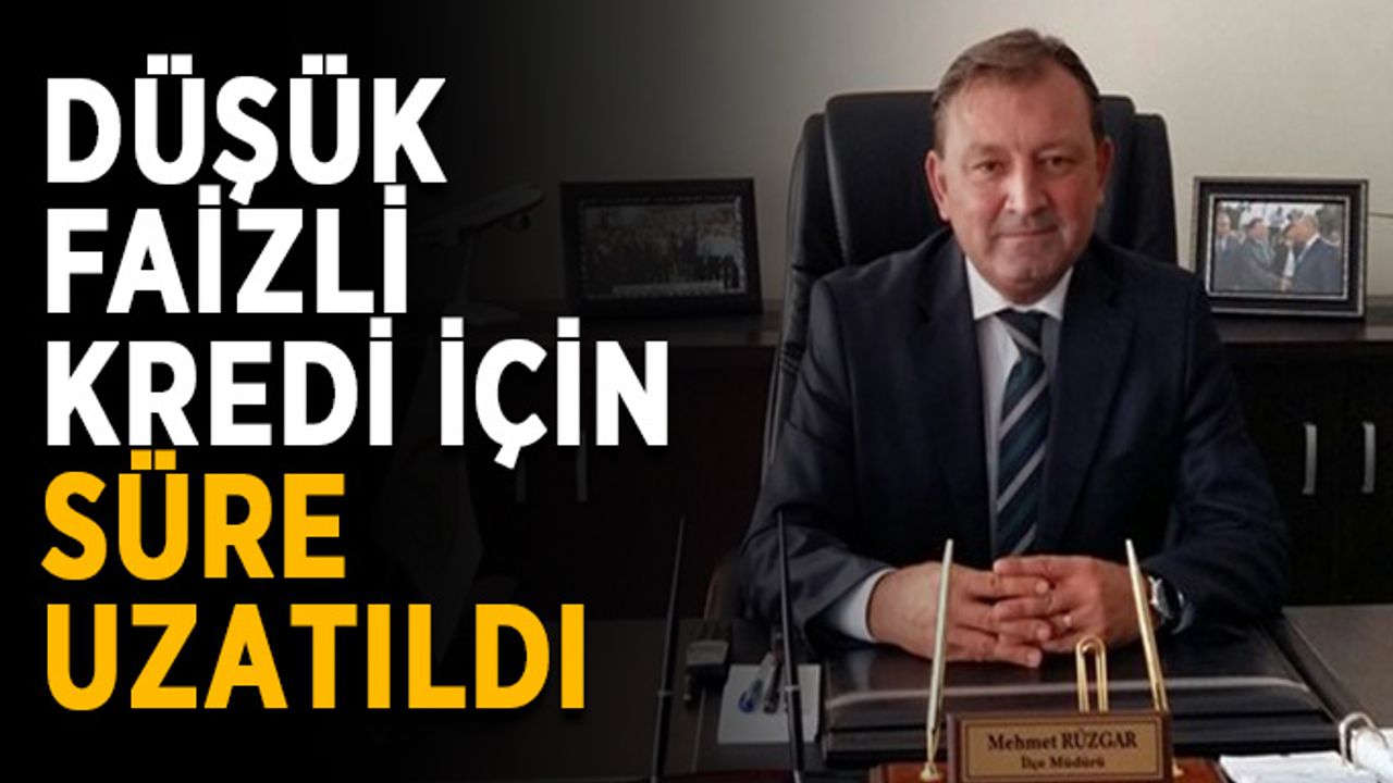 Tarımda düşük faizli kredi için süre uzatıldı
