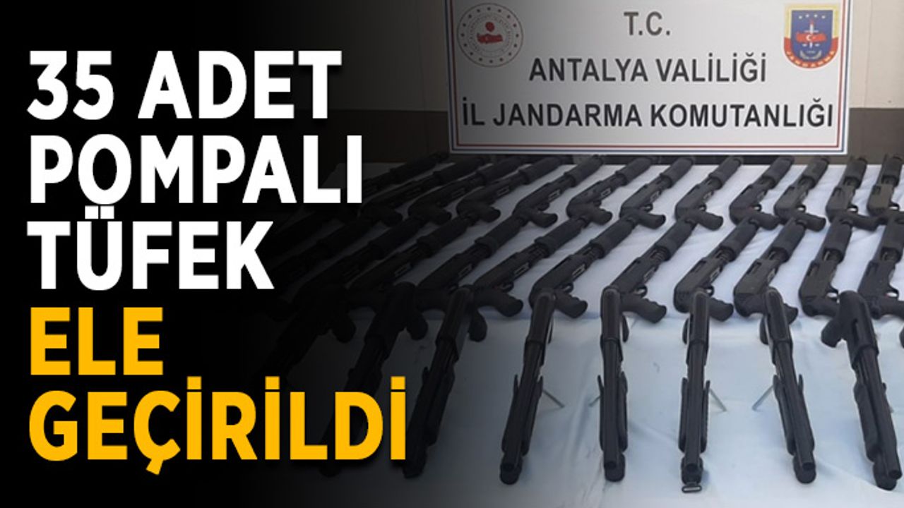 35 adet pompalı tüfek ele geçirildi