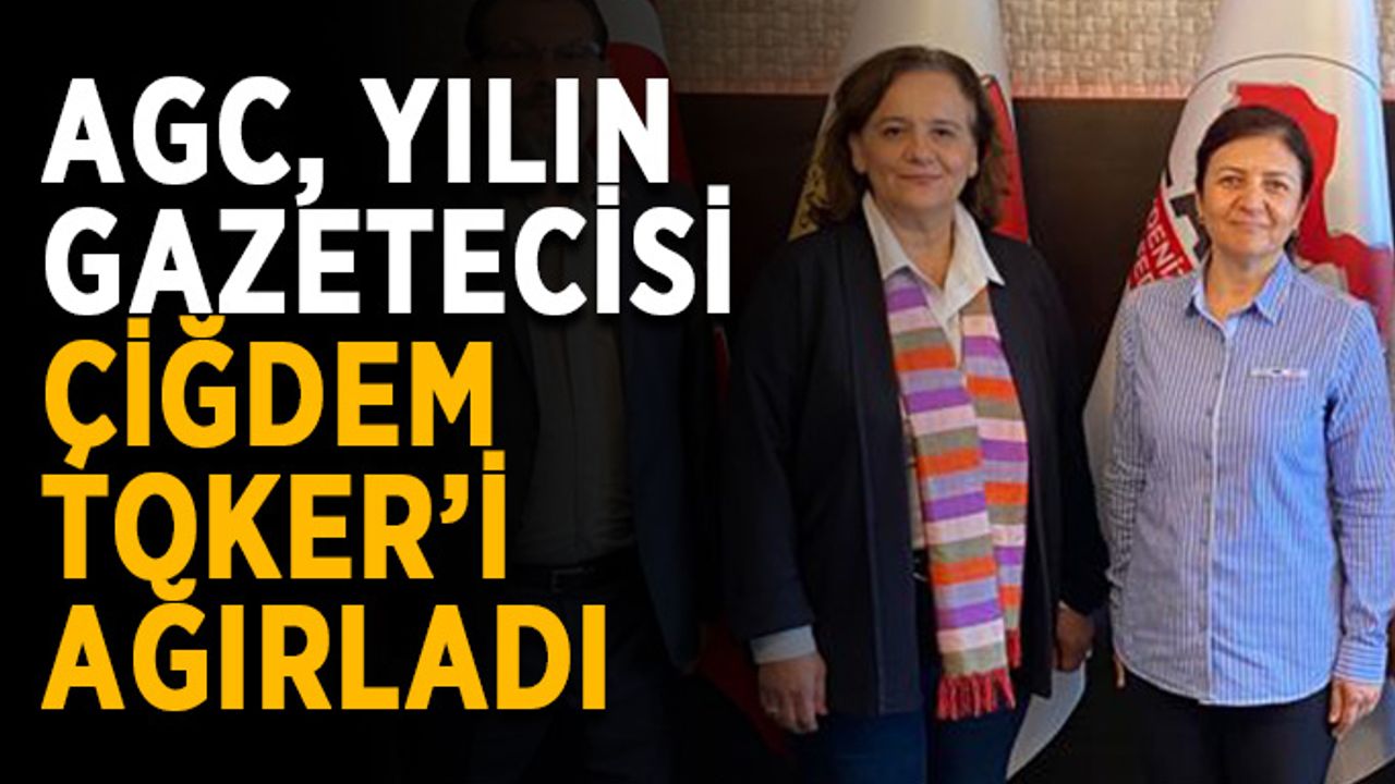 AGC, yılın gazetecisi Çiğdem Toker’i ağırladı
