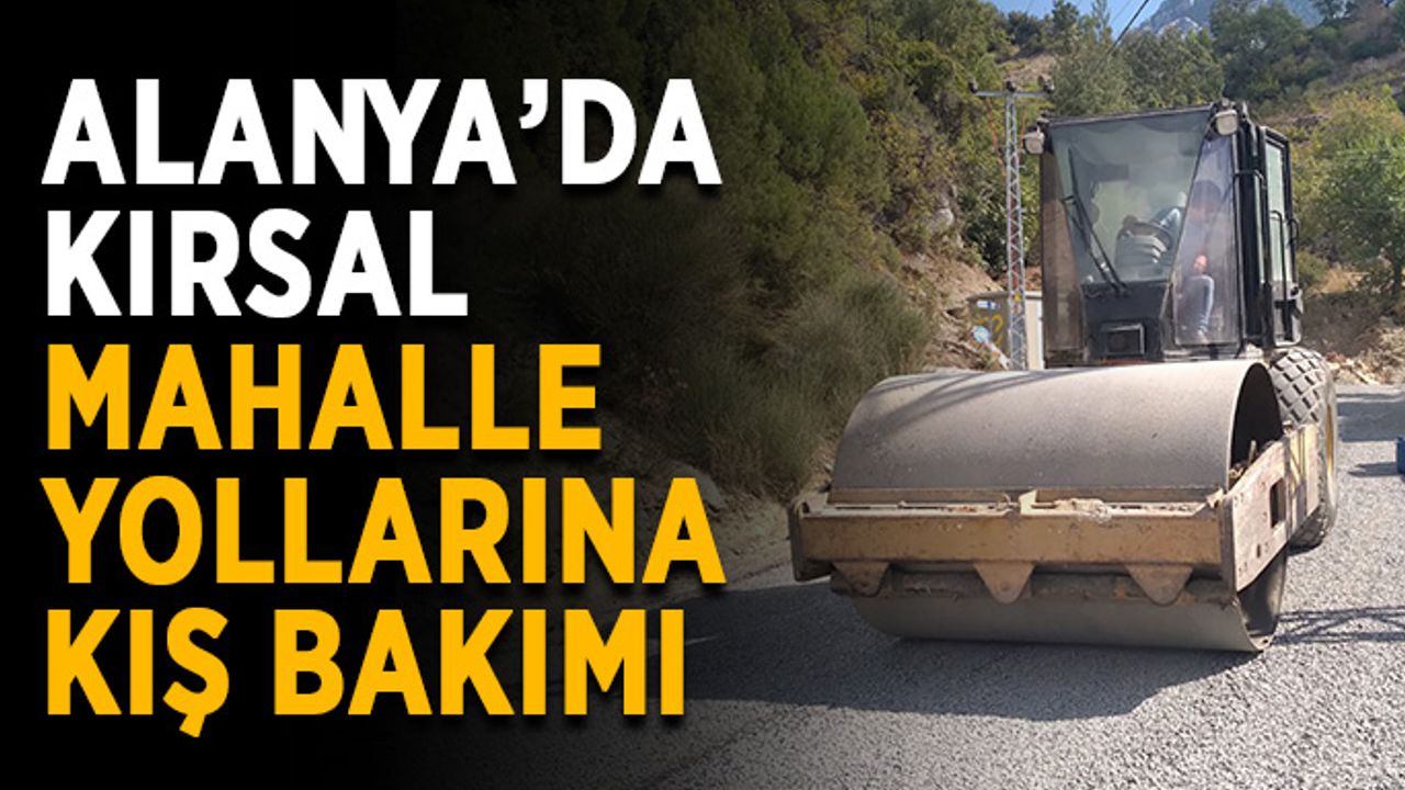 Alanya'da kırsal mahalle yollarına kış bakımı