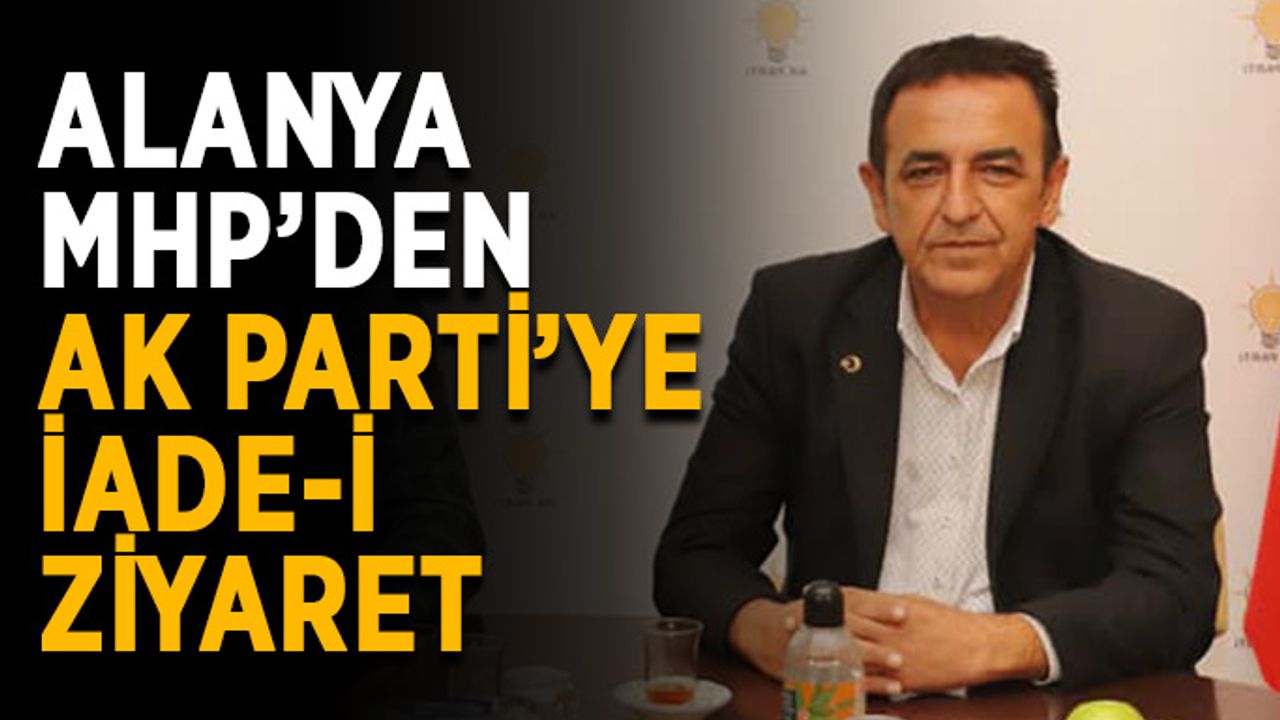 Alanya MHP’den Ak Parti’ye iade-i ziyaret