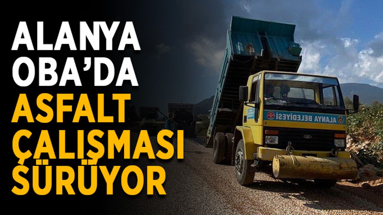 Alanya Oba’da asfalt çalışması sürüyor