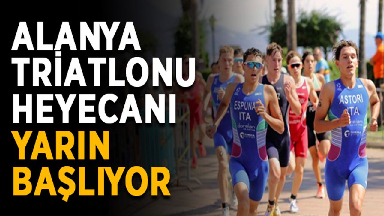 Alanya Triatlonu heyecanı yarın başlıyor