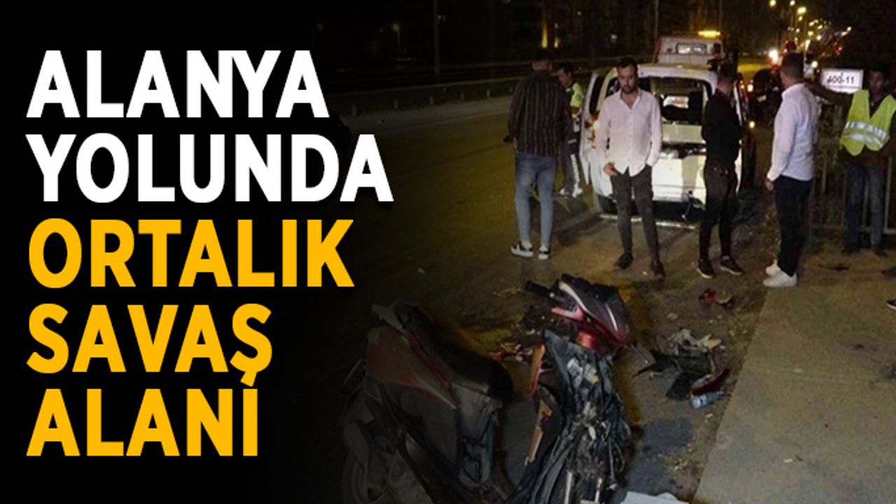 Alanya yolunda ortalık savaş alanı