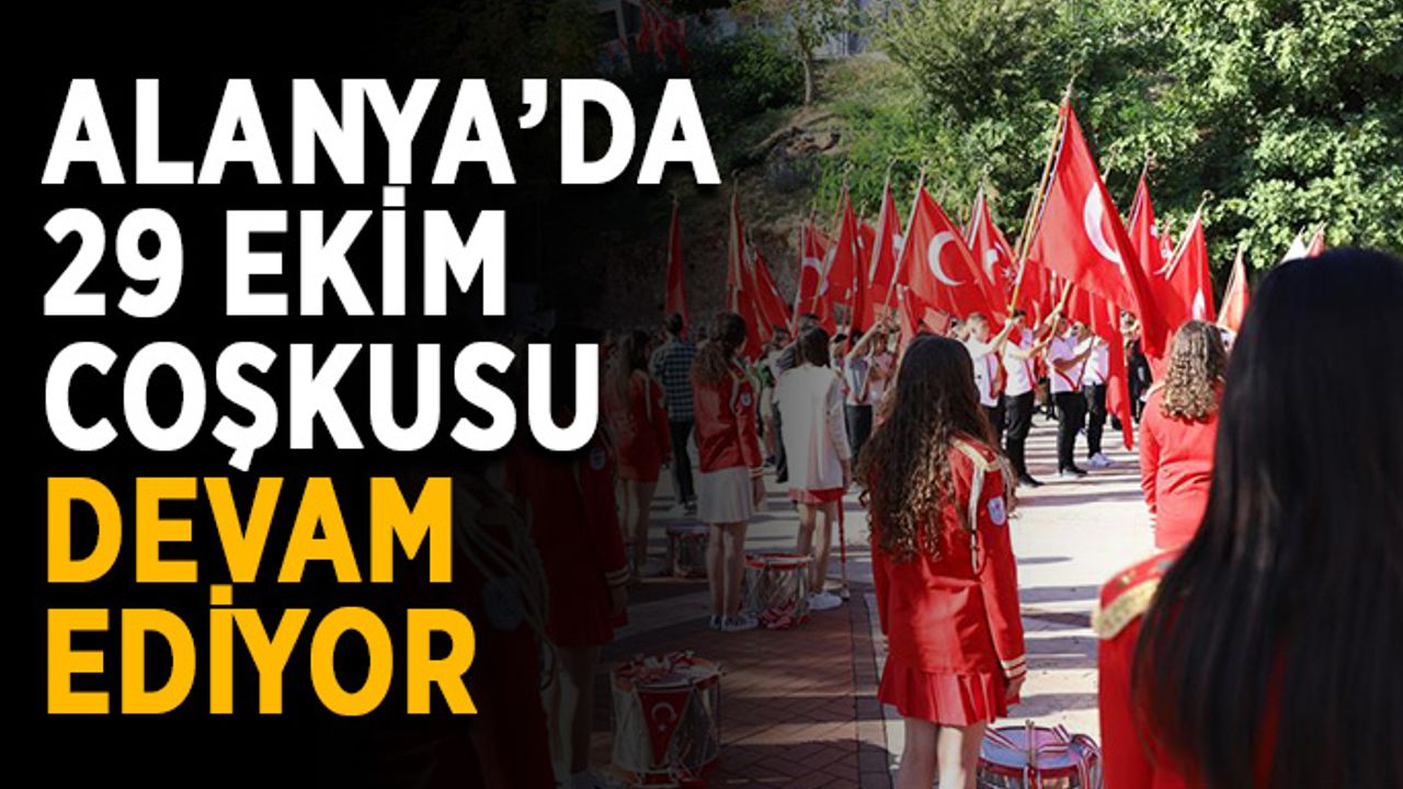Alanya’da 29 Ekim coşkusu devam ediyor