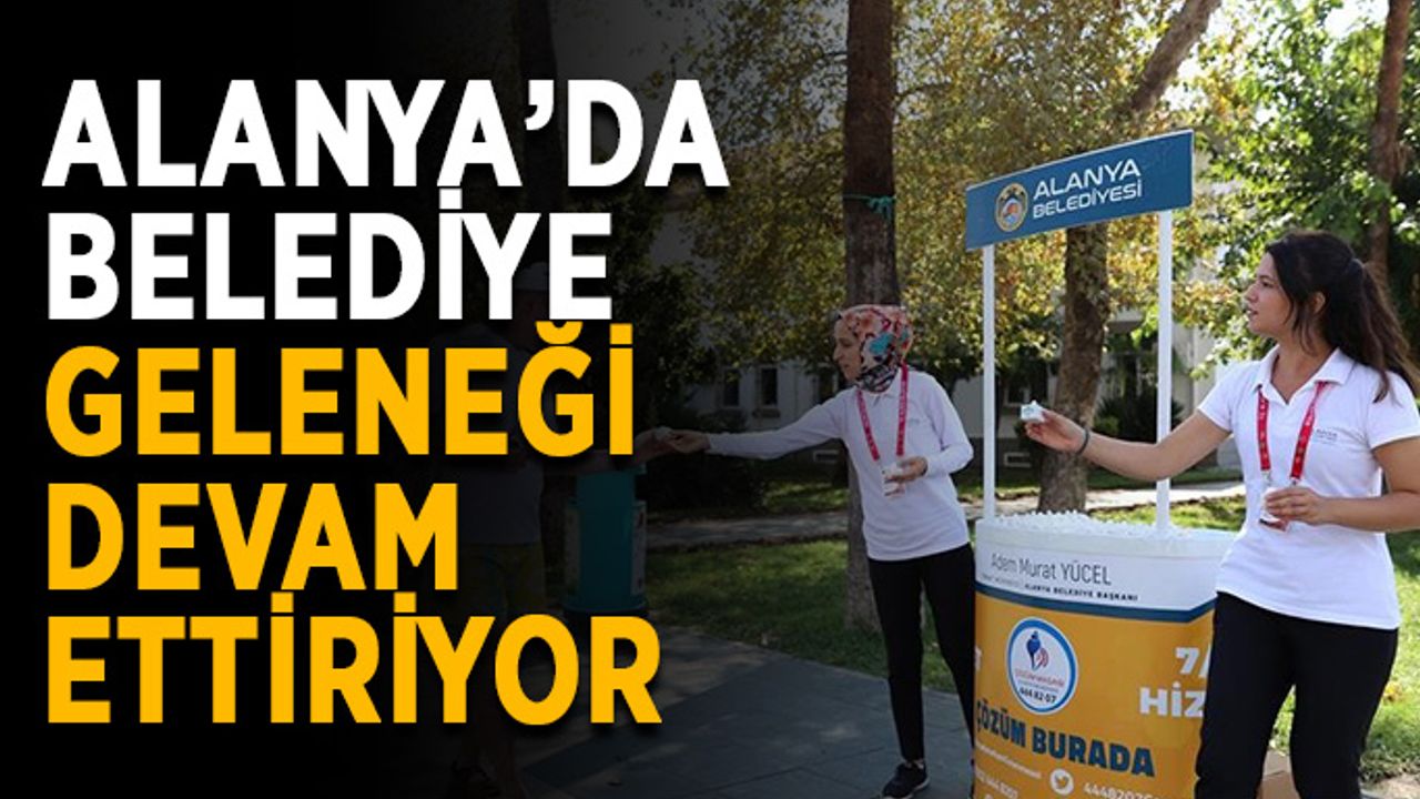 Alanya’da belediye geleneği devam ettiriyor
