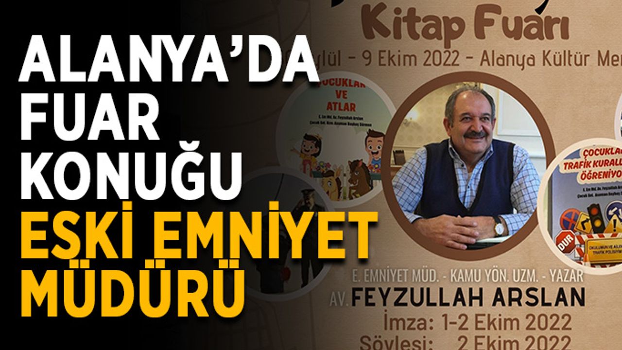 Alanya’da fuar konuğu eski emniyet müdürü